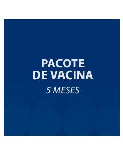 PACOTE DE VACINA 5 MESES