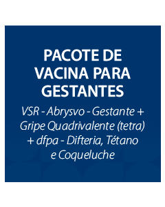 PACOTE DE VACINA PARA GESTANTE – VSRPFZ + GRIPE +DTPA-R