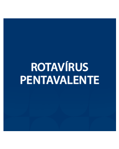 VACINA ROTAVIRUS PENTAVALENTE