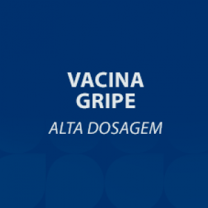 VACINA INFLUENZA ALTA DOSAGEM IDOSO